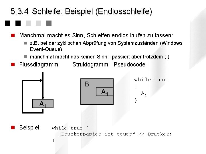 5. 3. 4 Schleife: Beispiel (Endlosschleife) n Manchmal macht es Sinn, Schleifen endlos laufen