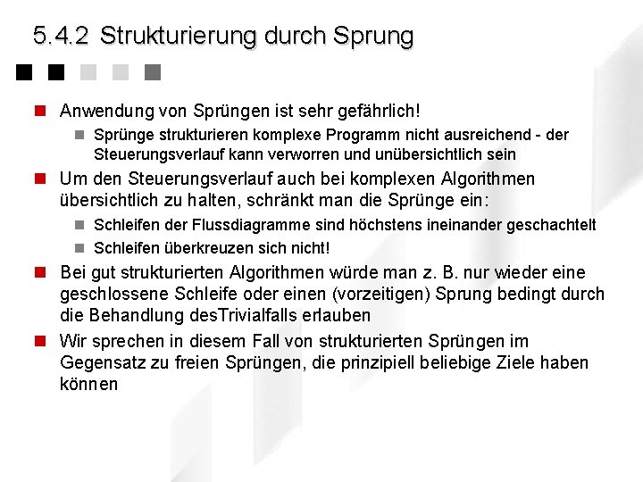 5. 4. 2 Strukturierung durch Sprung n Anwendung von Sprüngen ist sehr gefährlich! n