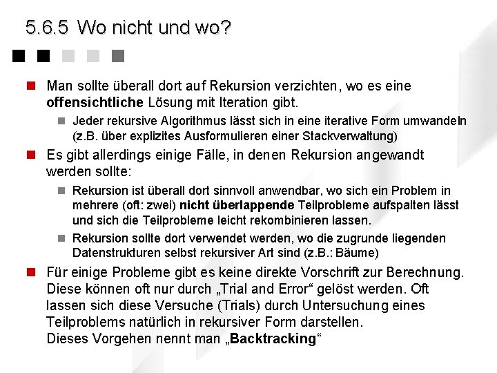 5. 6. 5 Wo nicht und wo? n Man sollte überall dort auf Rekursion