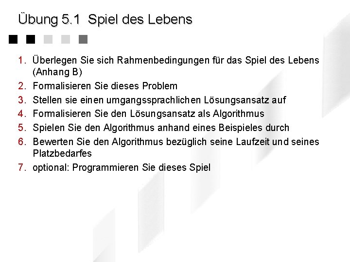 Übung 5. 1 Spiel des Lebens 1. Überlegen Sie sich Rahmenbedingungen für das Spiel