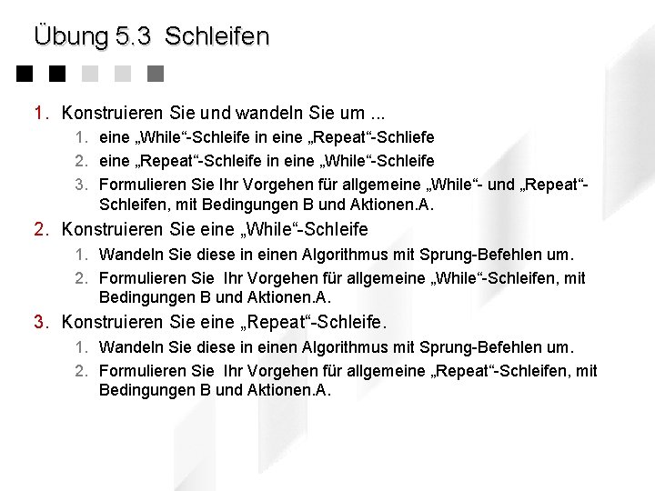 Übung 5. 3 Schleifen 1. Konstruieren Sie und wandeln Sie um. . . 1.