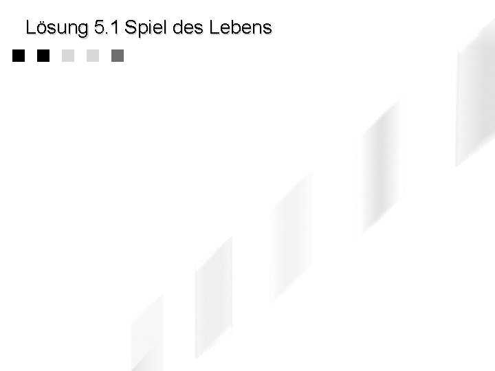Lösung 5. 1 Spiel des Lebens 