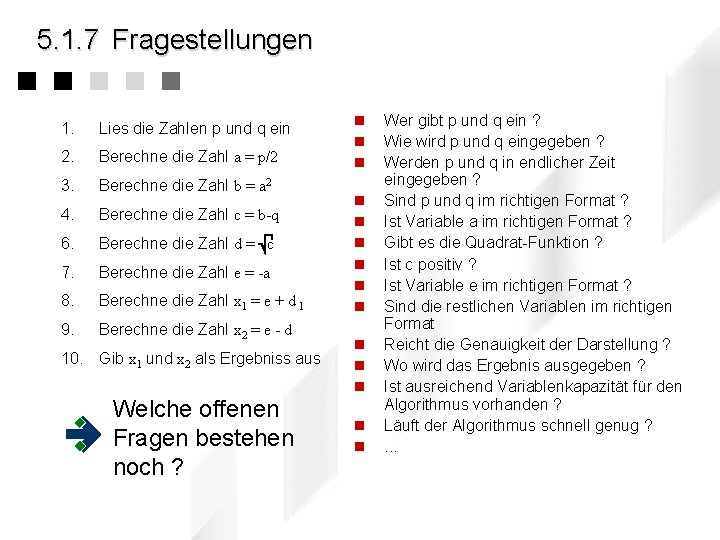 5. 1. 7 Fragestellungen 1. Lies die Zahlen p und q ein 2. Berechne