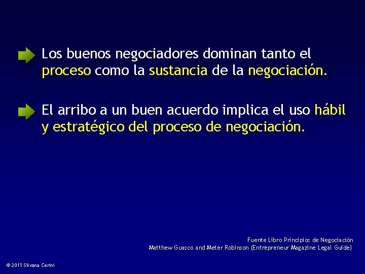 Los buenos negociadores dominan tanto el proceso como la sustancia de la negociación. El