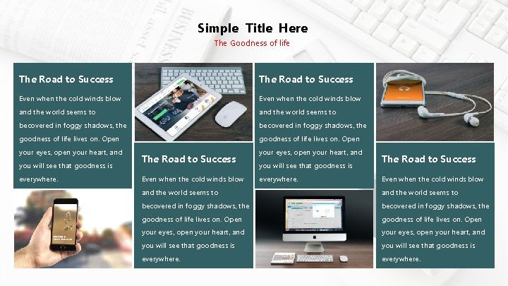 Simple Title Here The Goodness of life The Road to Success Even when the
