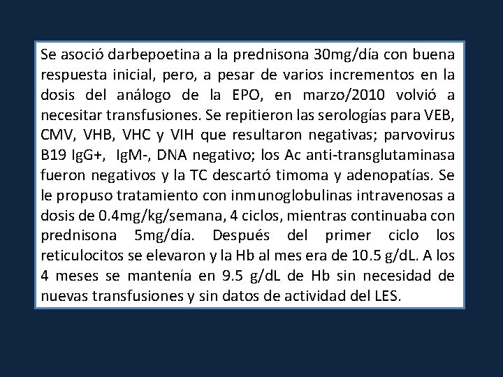 Se asoció darbepoetina a la prednisona 30 mg/día con buena respuesta inicial, pero, a