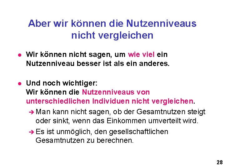 Aber wir können die Nutzenniveaus nicht vergleichen l Wir können nicht sagen, um wie