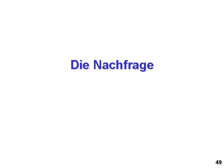 Die Nachfrage 49 