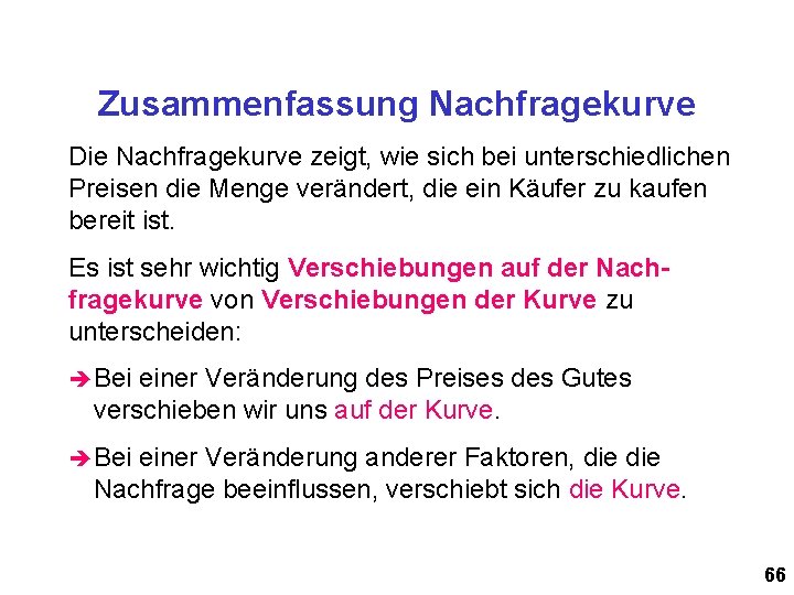 Zusammenfassung Nachfragekurve Die Nachfragekurve zeigt, wie sich bei unterschiedlichen Preisen die Menge verändert, die