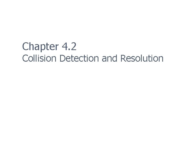 Chapter 4. 2 Collision Detection and Resolution 