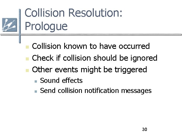 Collision Resolution: Prologue Collision known to have occurred Check if collision should be ignored