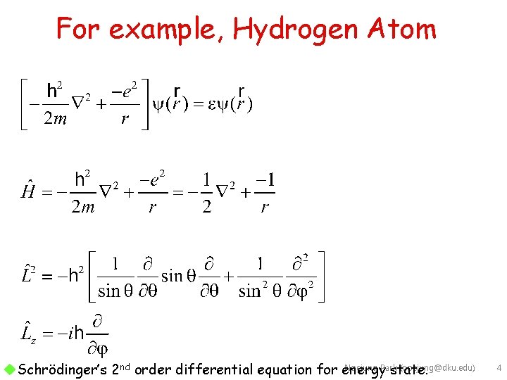 For example, Hydrogen Atom Noejung Park (noejung@dku. edu) u. Schrödinger’s 2 nd order differential