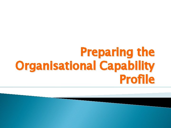 Preparing the Organisational Capability Profile 