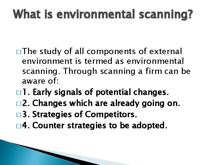 What is environmental scanning? � The study of all components of external environment is