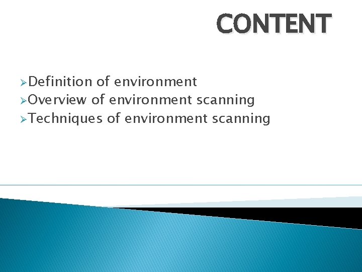 CONTENT ØDefinition of environment ØOverview of environment scanning ØTechniques of environment scanning 