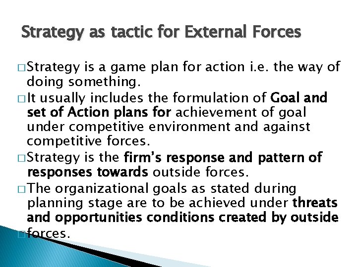 Strategy as tactic for External Forces � Strategy is a game plan for action
