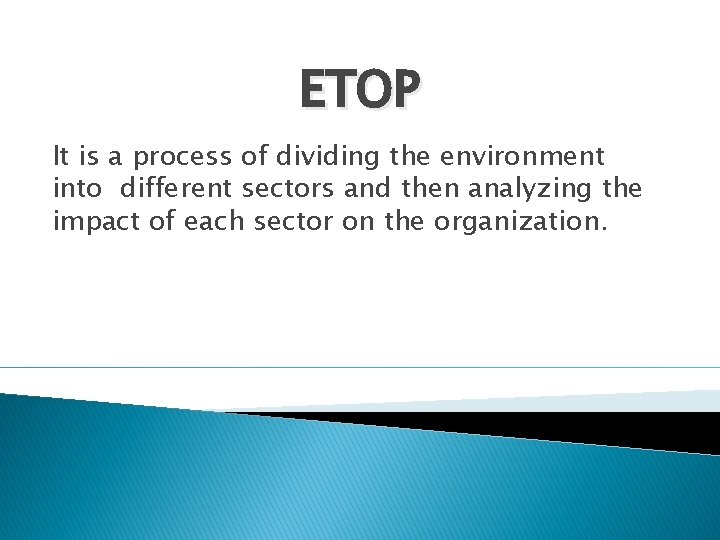 ETOP It is a process of dividing the environment into different sectors and then