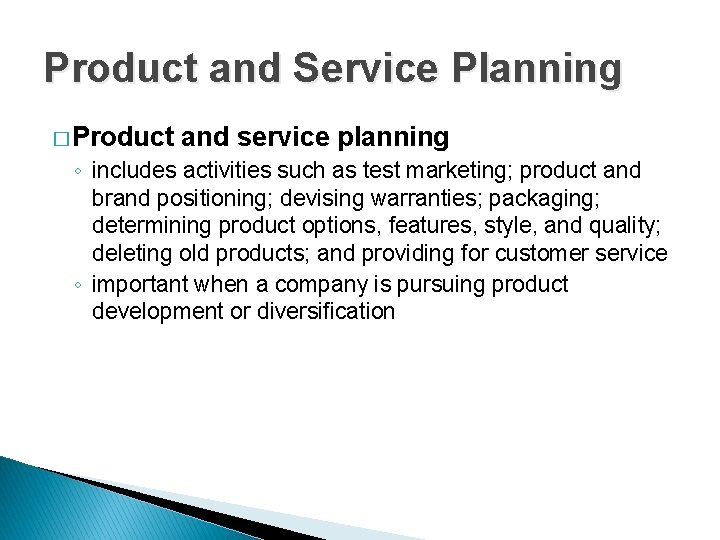 Product and Service Planning � Product and service planning ◦ includes activities such as