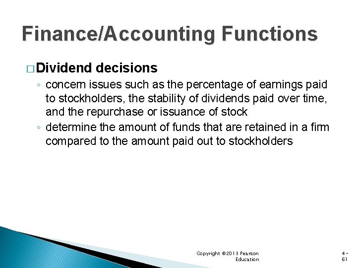 Finance/Accounting Functions � Dividend decisions ◦ concern issues such as the percentage of earnings