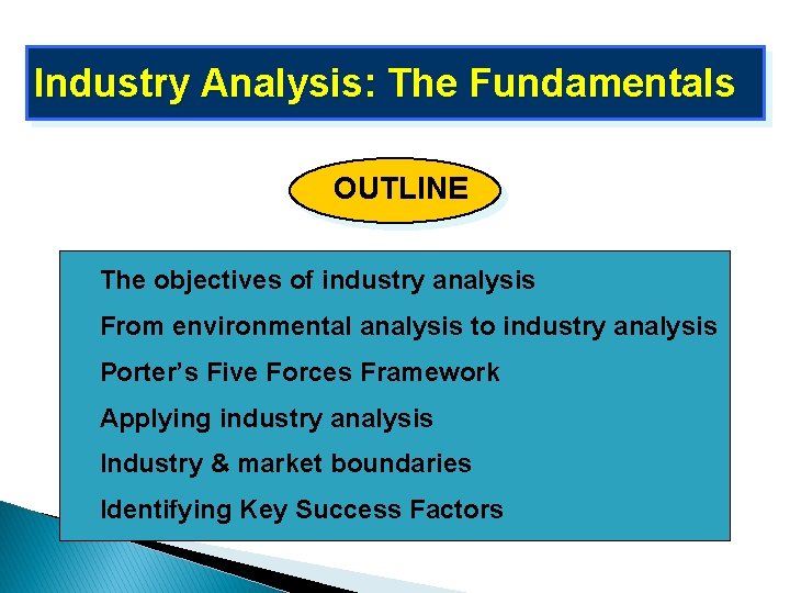 Industry Analysis: The Fundamentals OUTLINE � The objectives of industry analysis � From environmental