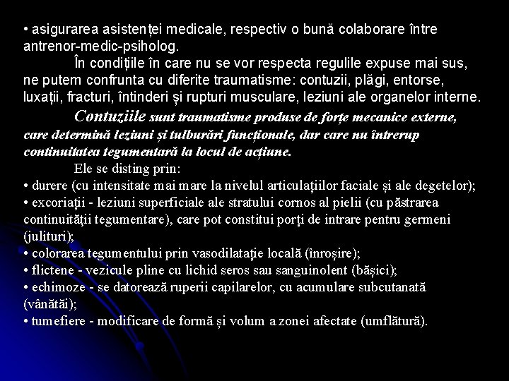 • asigurarea asistenței medicale, respectiv o bună colaborare între antrenor-medic-psiholog. În condițiile în • asigurarea asistenței medicale, respectiv o bună colaborare între antrenor-medic-psiholog. În condițiile în