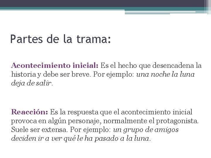 Partes de la trama: Acontecimiento inicial: Es el hecho que desencadena la historia y