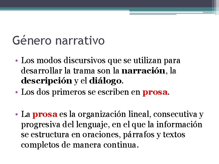 Género narrativo • Los modos discursivos que se utilizan para desarrollar la trama son