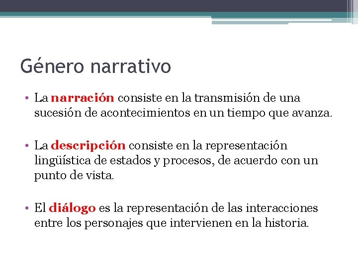 Género narrativo • La narración consiste en la transmisión de una sucesión de acontecimientos