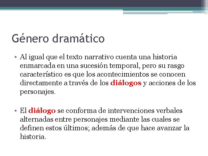 Género dramático • Al igual que el texto narrativo cuenta una historia enmarcada en