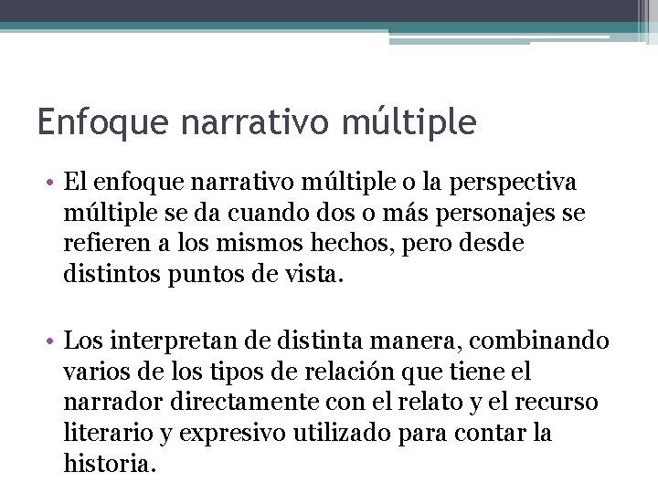 Enfoque narrativo múltiple • El enfoque narrativo múltiple o la perspectiva múltiple se da