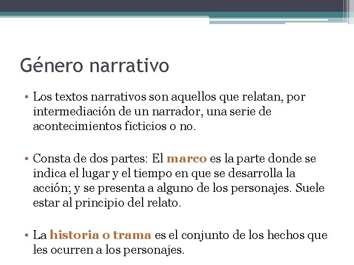 Género narrativo • Los textos narrativos son aquellos que relatan, por intermediación de un