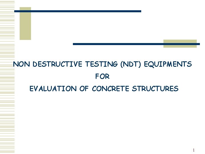 NON DESTRUCTIVE TESTING (NDT) EQUIPMENTS FOR EVALUATION OF CONCRETE STRUCTURES 1 