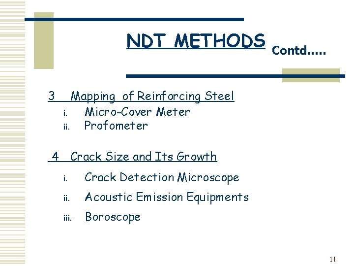 NDT METHODS 3 Contd…. . Mapping of Reinforcing Steel i. Micro-Cover Meter ii. Profometer