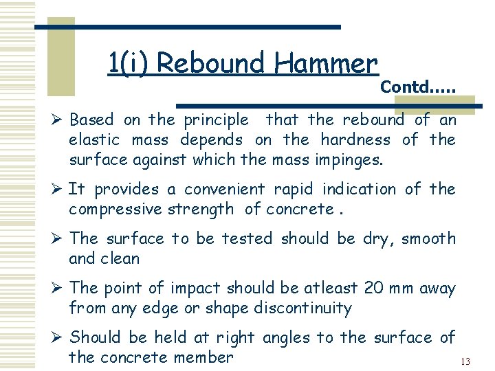 1(i) Rebound Hammer Contd…. . Ø Based on the principle that the rebound of