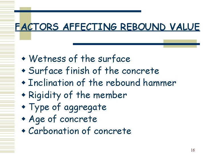 FACTORS AFFECTING REBOUND VALUE w Wetness of the surface w Surface finish of the