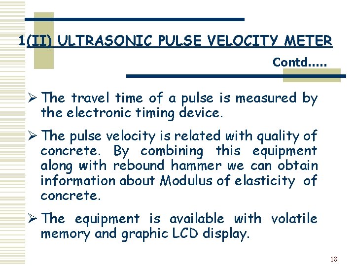 1(II) ULTRASONIC PULSE VELOCITY METER Contd…. . Ø The travel time of a pulse