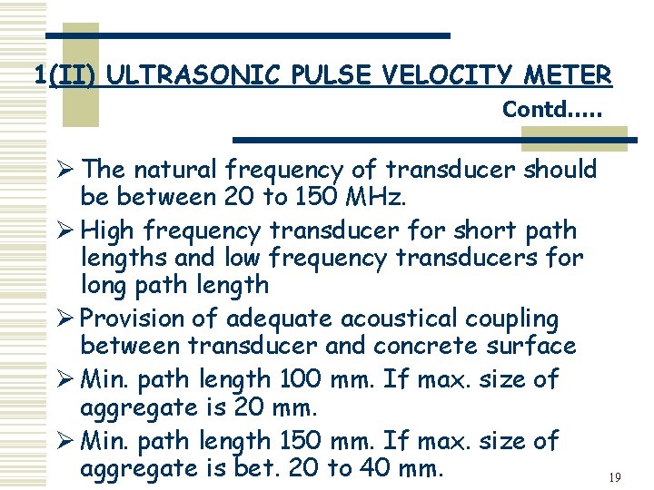 1(II) ULTRASONIC PULSE VELOCITY METER Contd…. . Ø The natural frequency of transducer should