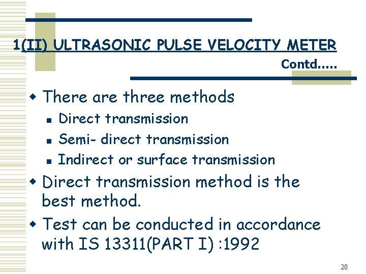 1(II) ULTRASONIC PULSE VELOCITY METER Contd…. . w There are three methods n n