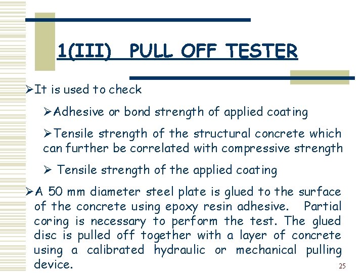 1(III) PULL OFF TESTER ØIt is used to check ØAdhesive or bond strength of