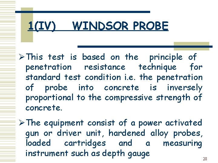 1(IV) WINDSOR PROBE ØThis test is based on the principle of penetration resistance technique