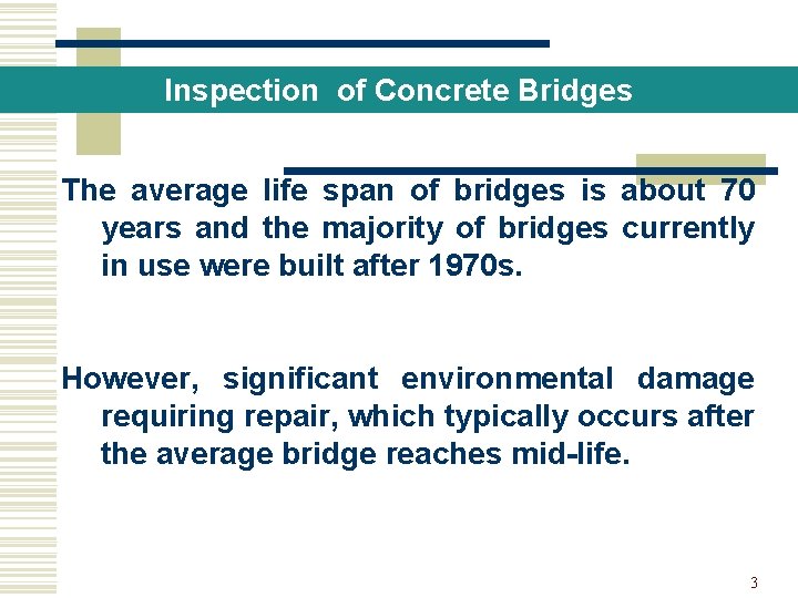 Inspection of Concrete Bridges The average life span of bridges is about 70 years