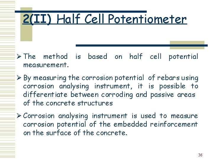 2(II) Half Cell Potentiometer Ø The method is measurement. based on half cell potential