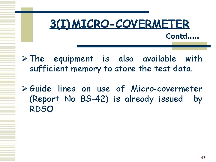 3(I) MICRO-COVERMETER Contd…. . Ø The equipment is also available with sufficient memory to