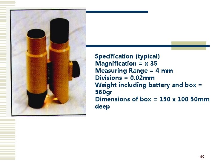 Specification (typical) Magnification = x 35 Measuring Range = 4 mm Divisions = 0.