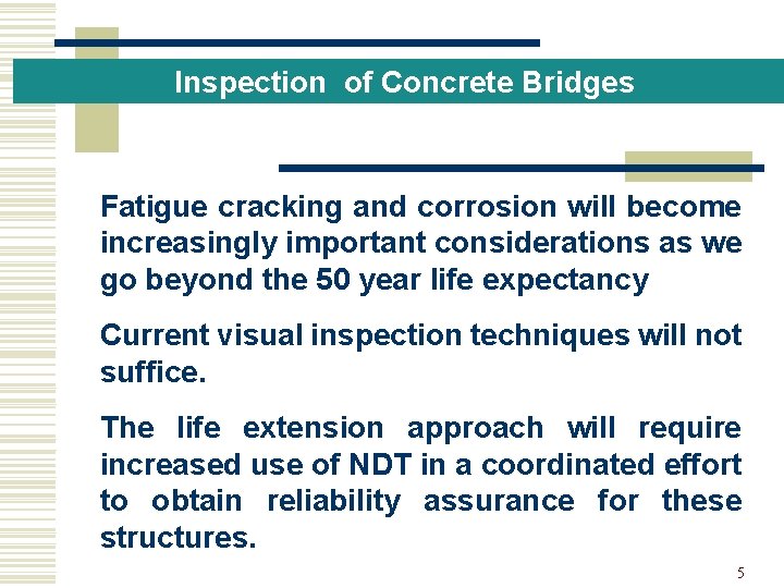 Inspection of Concrete Bridges Ø Fatigue cracking and corrosion will become increasingly important considerations