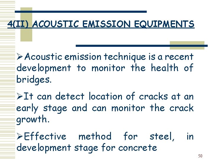 4(II) ACOUSTIC EMISSION EQUIPMENTS ØAcoustic emission technique is a recent development to monitor the