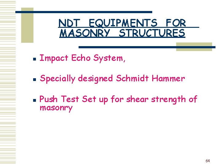 NDT EQUIPMENTS FOR MASONRY STRUCTURES n Impact Echo System, n Specially designed Schmidt Hammer