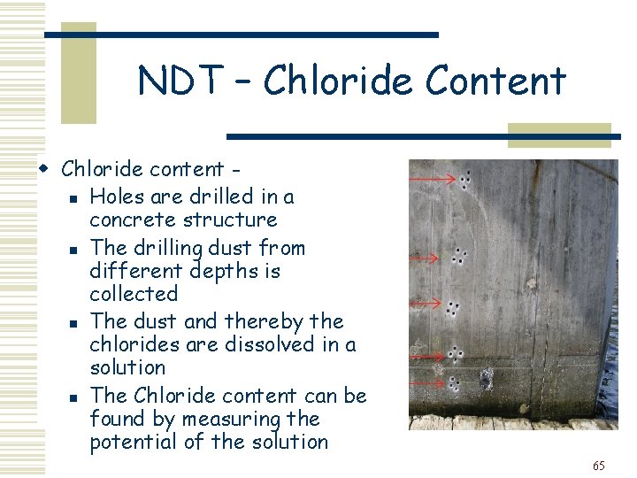 NDT – Chloride Content w Chloride content n Holes are drilled in a concrete