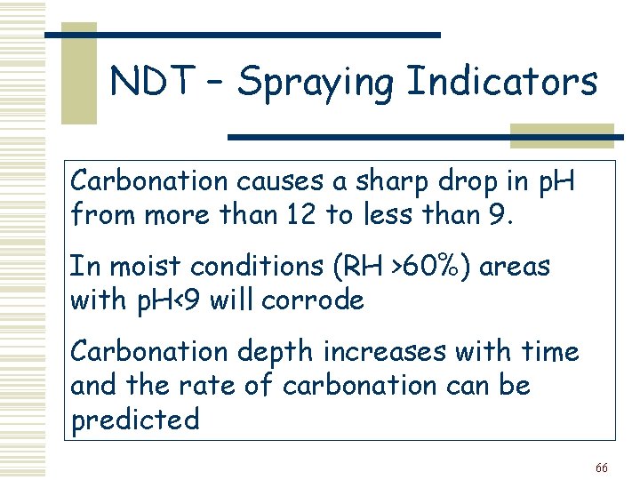 NDT – Spraying Indicators Carbonation causes a sharp drop in p. H from more