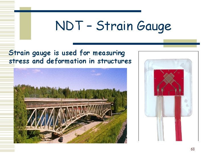 NDT – Strain Gauge Strain gauge is used for measuring stress and deformation in